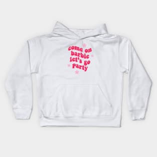 Come on Barbie Let's Go Party Kids Hoodie